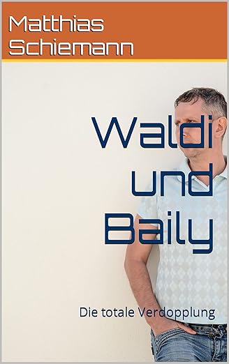 Waldi und Baily: Die totale Verdopplung 